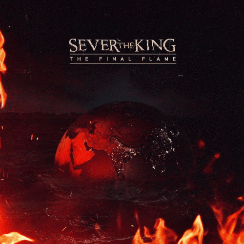 Sever The King : The Final Flame